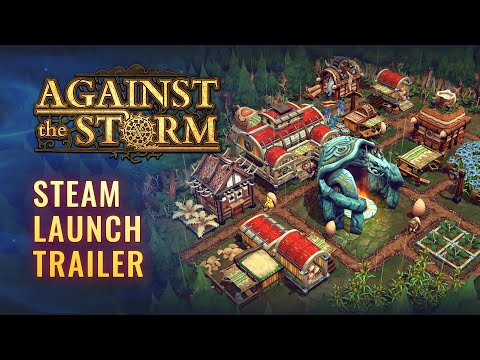 Against the Storm - Steam Launch Trailer 4K | OUT NOW in Early Access