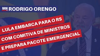 Lula embarca para o RS com comitiva de ministros e prepara pacote emergencial | Rodrigo Orengo