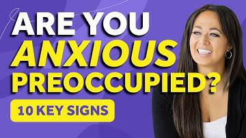 Top 10 Signs You Have An Anxious Preoccupied Attachment Style | Thais Gibson & Attachment Styles