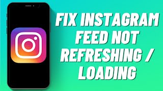 How To Fix Instagram Feed Not Refreshing / Loading