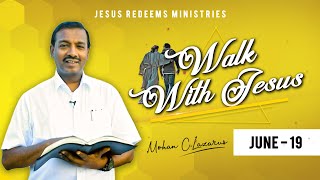 மவுனமாயிராதே ! Bro. Mohan C Lazarus | walk with Jesus | June 19