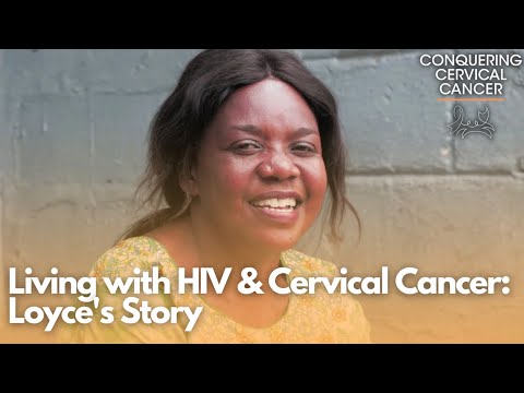 Conquering Cancer: Living with HIV/AIDS & Cervical Cancer – Loyce&rsquo;s Story