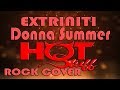 Extriniti hot stuff rock cover donna summer