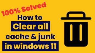 how to clear all cache & junk from windows 10 & windows 11