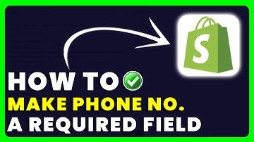 Shopify: How to Make Shipping Address Phone Number A Required Field