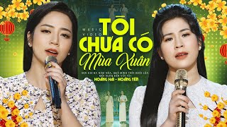 Video thumbnail of "2 Chị Em Ruột Song Ca Nhạc Xuân Quá Đỉnh - Tôi Chưa Có Mùa Xuân | Hoàng Hải & Hoàng Yến"