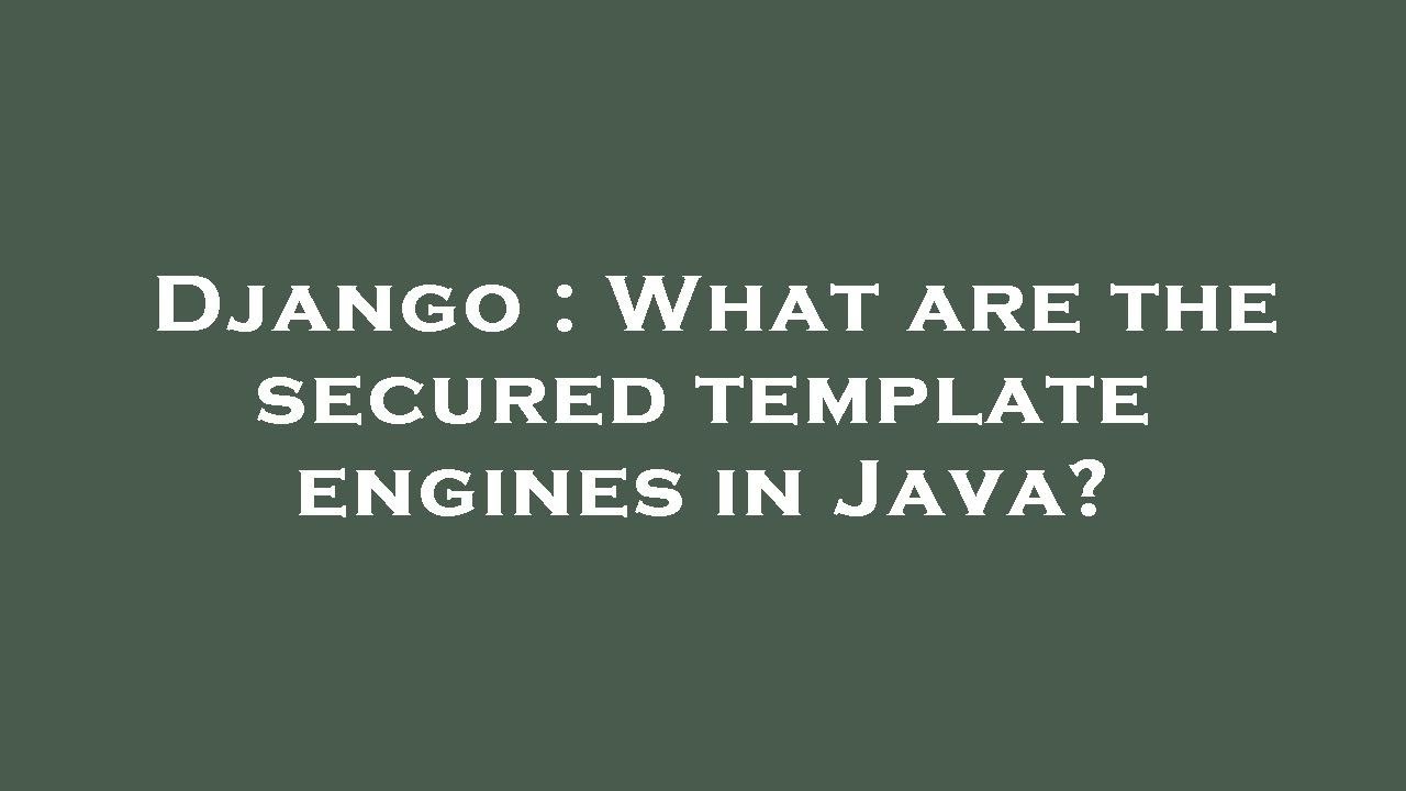 Django What are the secured template engines in Java? YouTube