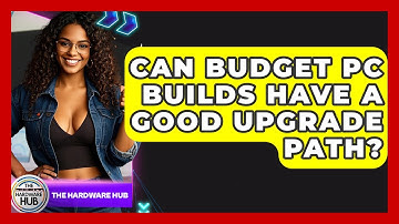Can Budget PC Builds Have A Good Upgrade Path? - The Hardware Hub