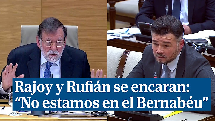 Rajoy y Rufián se encaran en el Congreso: "Que no estamos en el palco del Bernabéu"