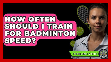 How Often Should I Train For Badminton Speed? - The Racket Xpert