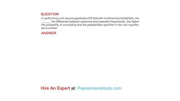 In performing a chi-square goodness of fit test with multinomial probabilities, the...