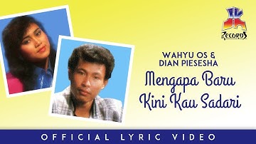 Wahyu OS & Dian Piesesha - Mengapa Baru Kini Kau Sadari (Official Lyric Video)