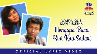 Wahyu OS \u0026 Dian Piesesha - Mengapa Baru Kini Kau Sadari (Official Lyric Video)