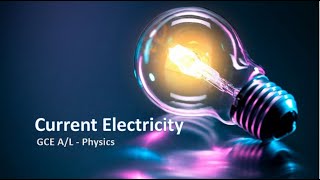 Electric Current, Drift velocity and Resistance | Current Electricity | Physics | GCE Advance Level