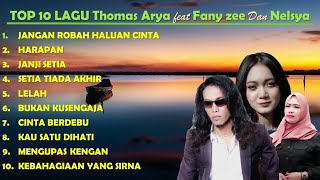 TOP 10 LAGU THOMAS ARYA feat FANY ZEE & NELSYA TERPOPULER | #slowrockterbaru #thomasarya #fanyzee