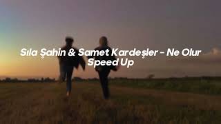 Sıla Şahin & Samet Kardeşler - Ne Olur Speed up