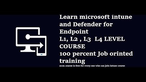 Learn Microsoft Intune & Defender for End point | Intune L1, L2, L3, L4 level training | Intune MDM