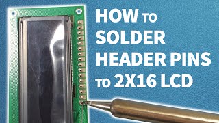 How to solder header pins to 2x16 LCD