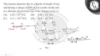 The electric intensity due to a dipole of length \( 10 \mathrm~cm \) and having a charge of \(.