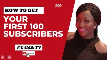 HOW TO GET YOUR FIRST 100 SUBSCRIBERS ON YOUTUBE 2022 /U4MATV