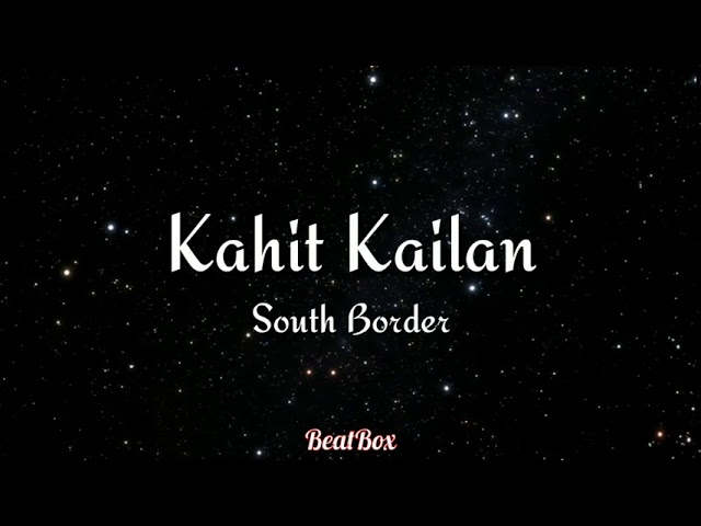 Kahit kailan - South Border (Lyrics) class=