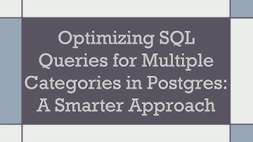 Optimizing SQL Queries for Multiple Categories in Postgres: A Smarter Approach