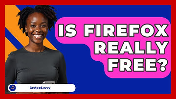 Is Firefox Really Free? - Be App Savvy