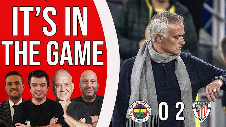 Fenerbahçe 0-2 Athletic Bilbao Maç Sonu | Bışar Özbey, Ahmet Çakar, Gökhan Dinç ve Hakan Gündoğar