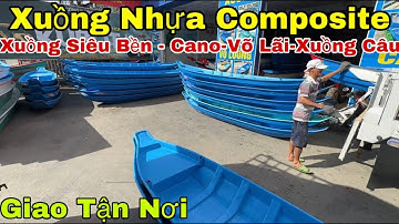 XUỒNG NHỰA SIÊU BỀN - Xuồng Composite GIÁ RẼ MÀ BỀN - CaNo , Võ Lãi ,  XUỒNG CÂU CÁ 02703 948 999