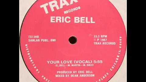 Eric Bell - Your Love vocal Chicago House TRAX Records 1987