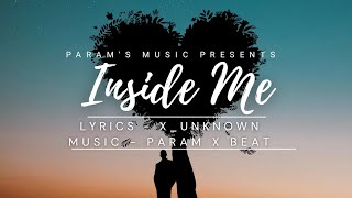 INSIDE ME - X_UNKNOWN FT. PARAM X BEAT....