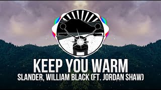 SLANDER, William Black - Keep You Warm (ft. Jordan Shaw)