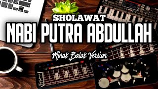 Sholawat Nabi Putra Abdullah | Minak Balak Version (Official Music Video)