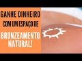 COMO MONTAR UM ESPAÇO DE BRONZEAMENTO NATURAL