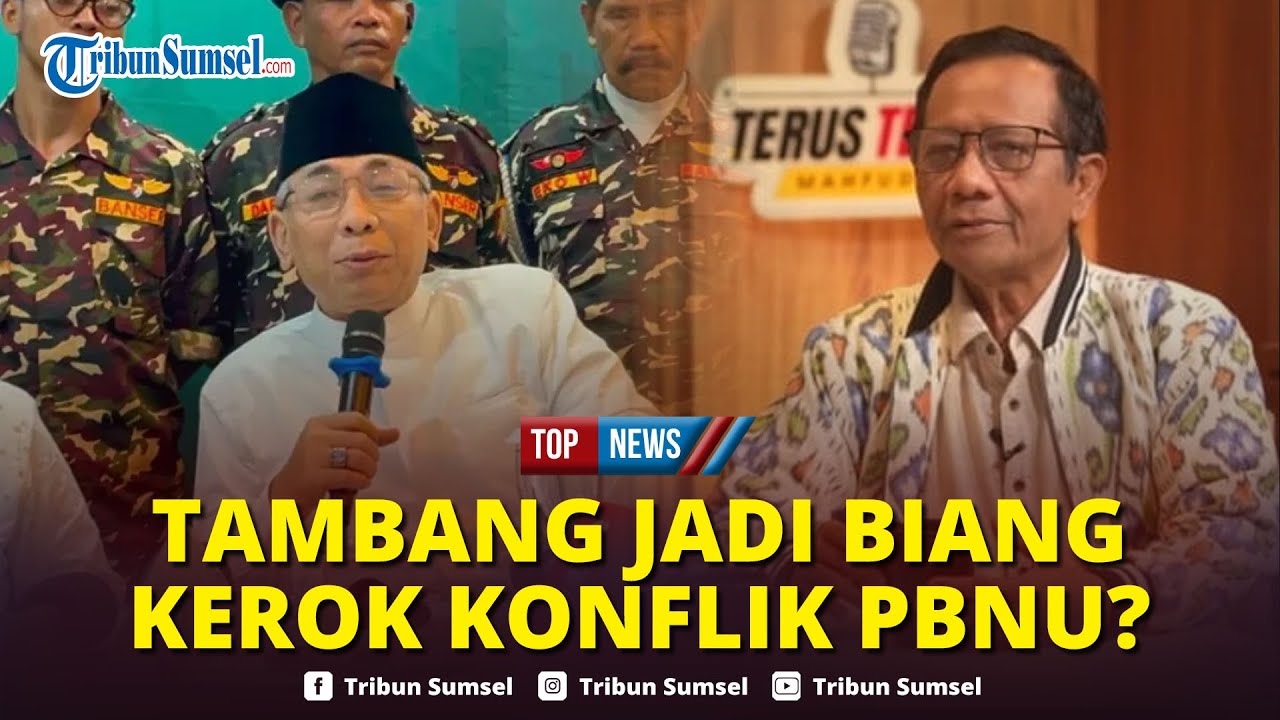 🔴Kisruh PBNU Memanas,Mahfud Duga Masalah Tambang Jadi Pemicu hingga Desakan Mundur Gus Yahya Mencuat