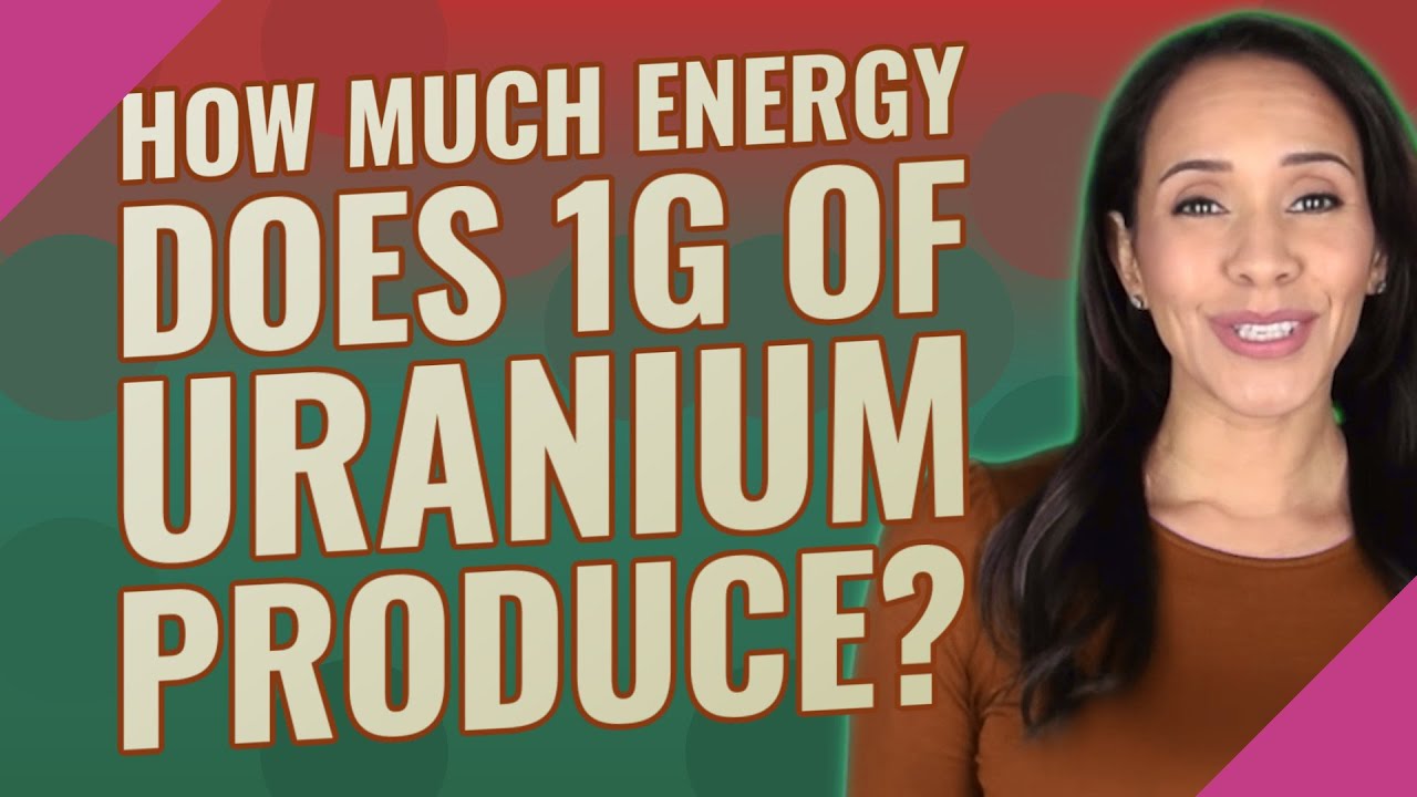 How Much Energy Is In 1G Of Uranium?