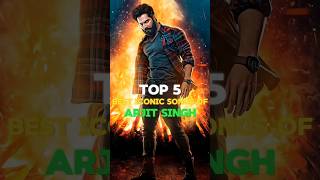 Top 5 Best Iconic Songs Of Arjit Singh Naina , Hamdard , Apna Be