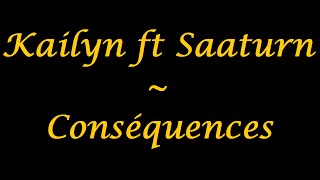 Kailyn (feat Saaturn & DJ Ken) | Conséquences - paroles