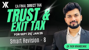 Trust Taxation Revision| CA/CMA Final DT Smart Revision - 7for Sept 25/Jan 26 | CA Yash Khandelwal