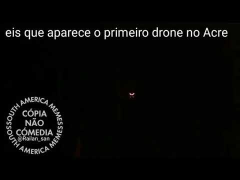 eis-que-aparece-o-primeiro-drone-no-acre-|-south-america-memes