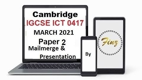 IGCSE ICT (0417) March 2021 P2 Mailmerge & Presentation