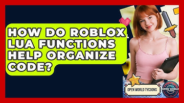 How Do Roblox Lua Functions Help Organize Code? - Open World Tycoons