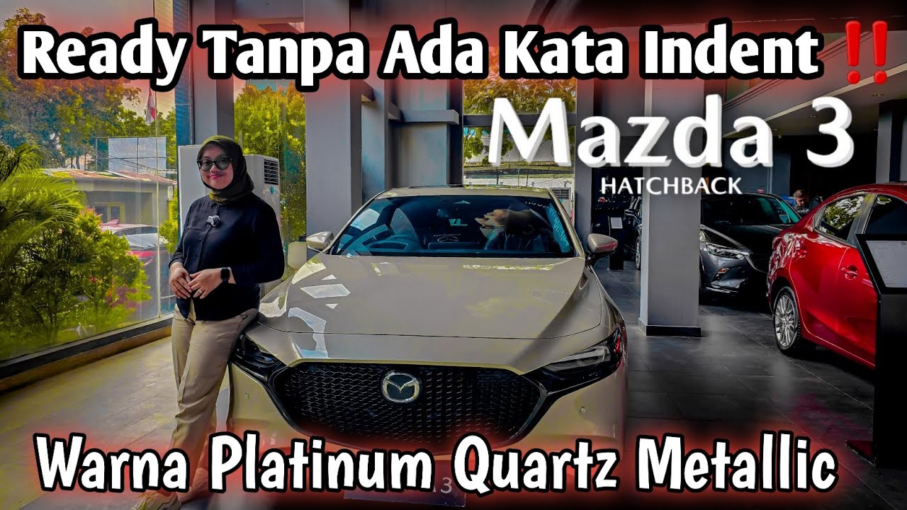 Ready Stock Tanpa Indent‼️ Mazda 3 Hatchback | Warna Platinum Quartz Metallic