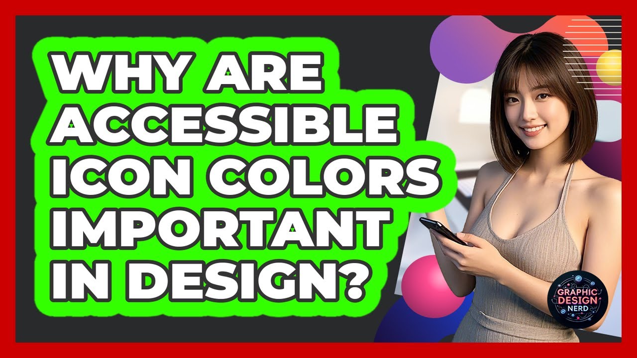 Why Are Accessible Icon Colors Important In Design? - Graphic Design Nerd