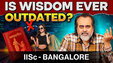 Why should I trust you, Acharya Prashant? Why should I trust the Gita? || IISc Bangalore talk (2025)