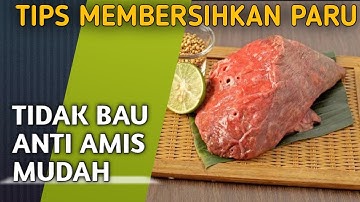 TIPS CARA BERSIHKAN PARU SAPI ANTI BAU, AMIS DAN GURIH