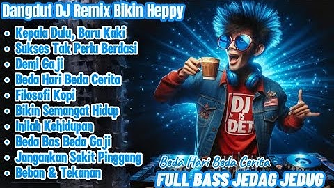 Dangdut DJ Remix Bikin Heppy | Full Bass Jedag Jedug Buat Ngopi & Kerja!