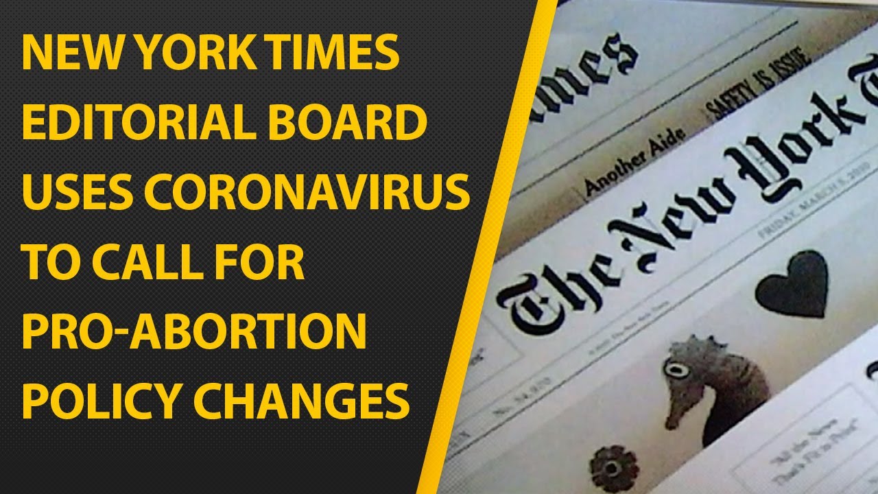 New York Times Editorial Board Uses Coronavirus To Call For Pro Abortion Policy Changes Speak Out Youtube