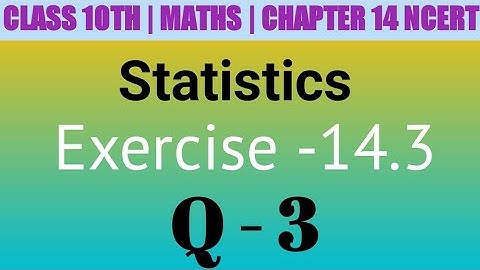 Class 10 Maths| Chapter 14 | Statistics | EX 14.3 Q 3 | NCERT| CBSE