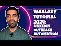 Waalaxy Tutorial 2024: A complete guide to Linkedin Automation